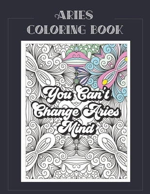 Aries Coloring Book: Zodiac sign coloring book all about what it means to be an Aries with beautiful mandala and floral backgrounds. by Press, Summer Belles