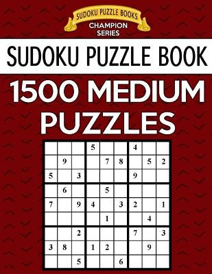 Sudoku Puzzle Book, 1,500 MEDIUM Puzzles: Gigantic Bargain Sized Book, No Wasted Puzzles With Only One Level Paperback Createspace Independent Publishing Platform