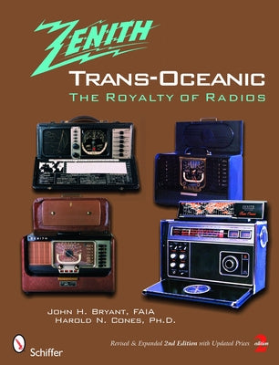 The Zenith(r) Trans-Oceanic: The Royalty of Radios by Bryant Faia, John H.