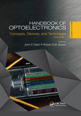 Handbook of Optoelectronics: Concepts, Devices, and Techniques (Volume One) Paperback CRC Press