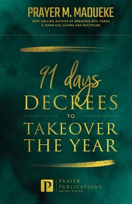 91 Days Decrees to Takeover the Year by Madueke, Prayer M.