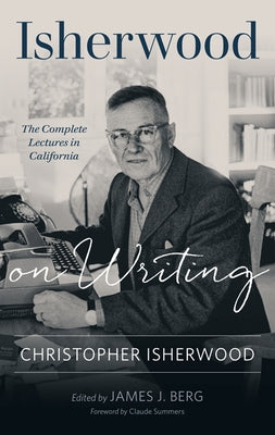 Isherwood on Writing: The Complete Lectures in California Paperback University of Minnesota Press