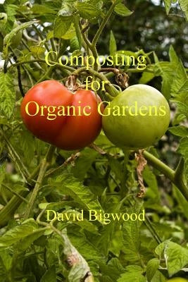 Composting for Organic Gardens Paperback Createspace Independent Publishing Platform