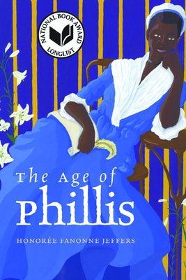 The Age of Phillis by Jeffers, Honorée Fanonne