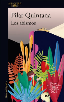 Los Abismos (Premio Alfaguara 2021) / The Abysses by Quintana, Pilar