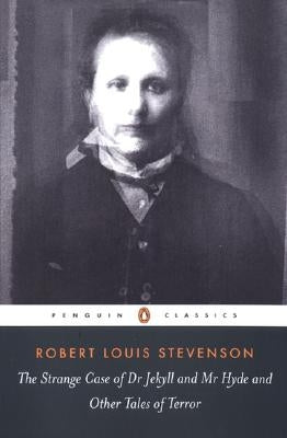 The Strange Case of Dr. Jekyll and Mr. Hyde: And Other Tales of Terror by Stevenson, Robert Louis