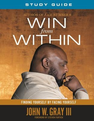 Win from Within Study Guide by Gray, John