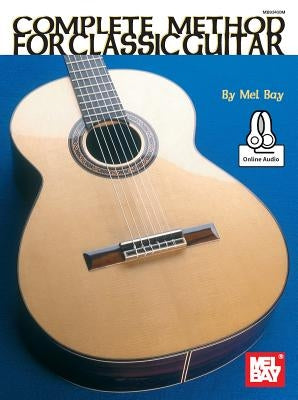 Complete Method for Classic Guitar by Mel Bay