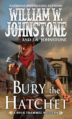 Bury the Hatchet by Johnstone, William W.