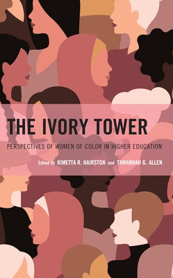 The Ivory Tower: Perspectives of Women of Color in Higher Education Paperback Rowman & Littlefield Publishers