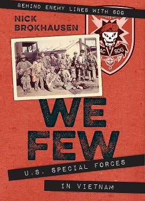 We Few: U.S. Special Forces in Vietnam by Brokhausen, Nick