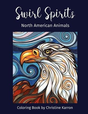 Swirl Spirits North American Animals Coloring Book by Karron, Christine