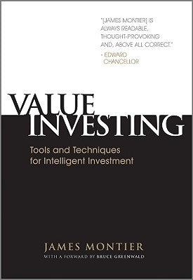 Value Investing: Tools and Techniques for Intelligent Investment by Montier, James