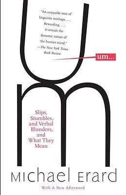 Um...: Slips, Stumbles, and Verbal Blunders, and What They Mean Paperback Anchor Books