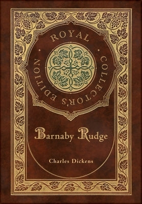 Barnaby Rudge (Royal Collector's Edition) (Case Laminate Hardcover with Jacket) by Dickens, Charles