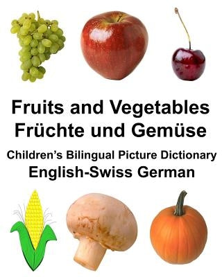 English-Swiss German Fruits and Vegetables/Früchte und Gemüse Children's Bilingual Picture Dictionary by Carlson Jr, Richard