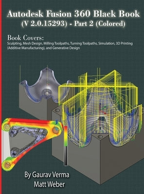 Autodesk Fusion 360 Black Book (V 2.0.15293) - Part 2 by Verma, Gaurav