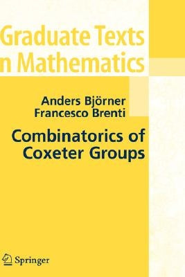 Combinatorics of Coxeter Groups by Bjorner, Anders