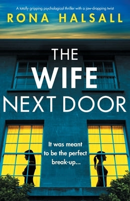 The Wife Next Door: A totally gripping psychological thriller with a jaw-dropping twist by Halsall, Rona