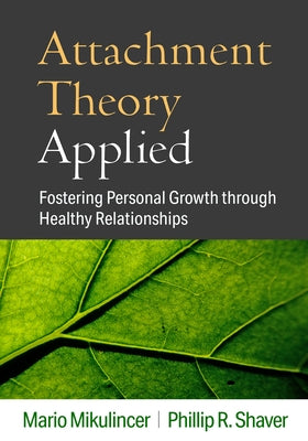 Attachment Theory Applied: Fostering Personal Growth Through Healthy Relationships by Mikulincer, Mario