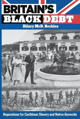 Britain's Black Debt: Reparations for Caribbean Slavery and Native Genocide University of the West Indies Press