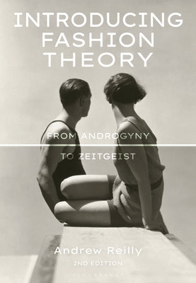 Introducing Fashion Theory: From Androgyny to Zeitgeist Paperback Bloomsbury Publishing PLC