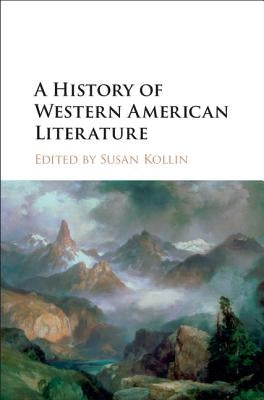 A History of Western American Literature by Kollin, Susan