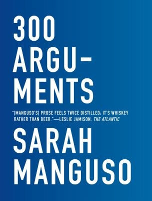 300 Arguments by Manguso, Sarah
