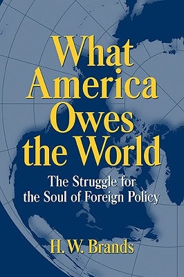 What America Owes the World: The Struggle for the Soul of Foreign Policy Paperback Cambridge University Press