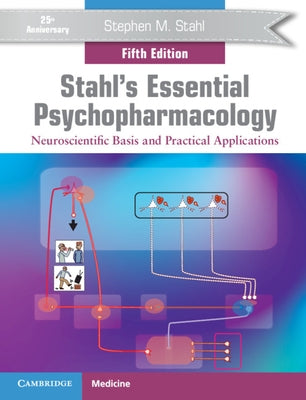 Stahl's Essential Psychopharmacology: Neuroscientific Basis and Practical Applications Paperback Cambridge University Press