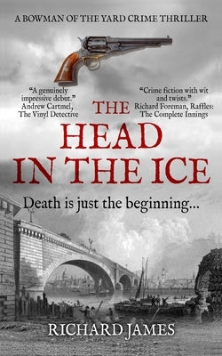The Head In The Ice: A Bowman Of The Yard Investigation Paperback Independently Published
