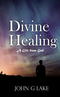 Divine Healing: A Gift from God Paperback Createspace Independent Publishing Platform