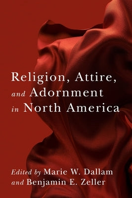 Religion, Attire, and Adornment in North America Paperback Columbia University Press