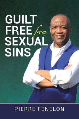 Guilt Free from Sexual Sins by Fenelon, Pierre