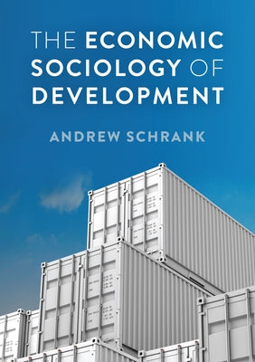 The Economic Sociology of Development Paperback Polity Press