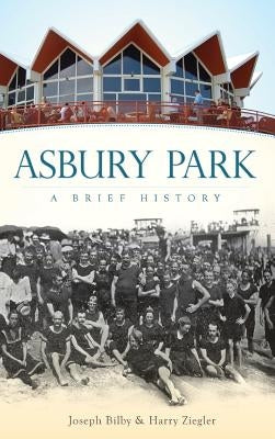 Asbury Park: A Brief History by Bilby, Joseph