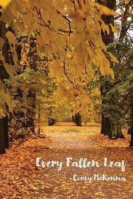 Every Fallen Leaf by McKenna, Corey