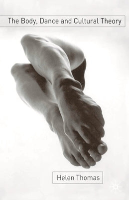 The Body, Dance and Cultural Theory Paperback Bloomsbury Publishing PLC