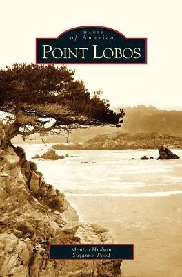 Point Lobos by Hudson, Monica