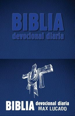 Biblia Devocional Diaria - Azúl by Lucado, Max