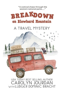 Breakdown on Blowhard Mountain: A Travel Mystery: A Comical Chase Through the Western National Parks Paperback Athenaeus Media