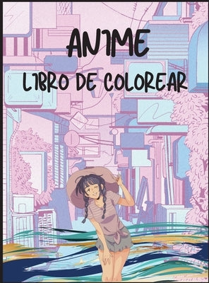 Libro Para Colorear de Anime: Simpáticos personajes de anime para colorear para todas las edades by Wishmonger, Jessica