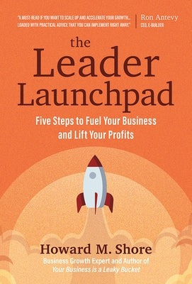 The Leader Launchpad: Five Steps to Fuel Your Business and Lift Your Profits by Shore, Howard M.