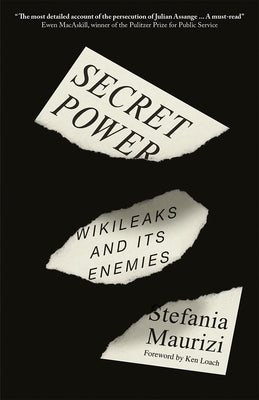 Secret Power: WikiLeaks and Its Enemies by Maurizi, Stefania