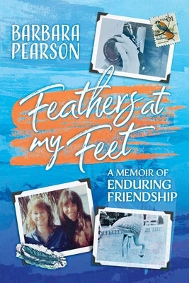 Feathers at My Feet by Pearson, Barbara