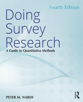 Doing Survey Research: A Guide to Quantitative Methods by Nardi, Peter M.