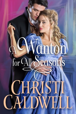 A Wanton for All Seasons by Caldwell, Christi