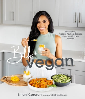 Blk + Vegan: Full-Flavor, Protein-Packed Recipes from My Kitchen to Yours Paperback Page Street Publishing