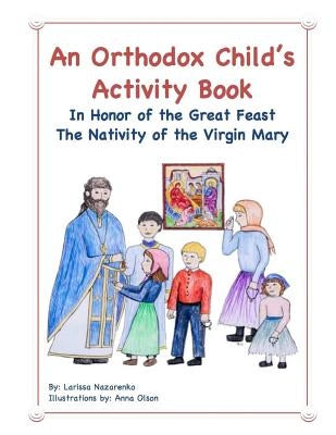 An Orthodox Child's Activity Book: In Honor of the Great Feast The Nativity of the Virgin Mary Paperback Createspace Independent Publishing Platform