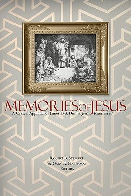 Memories of Jesus: A Critical Appraisal of James D. G. Dunn's Jesus Remembered Paperback B&H Publishing Group